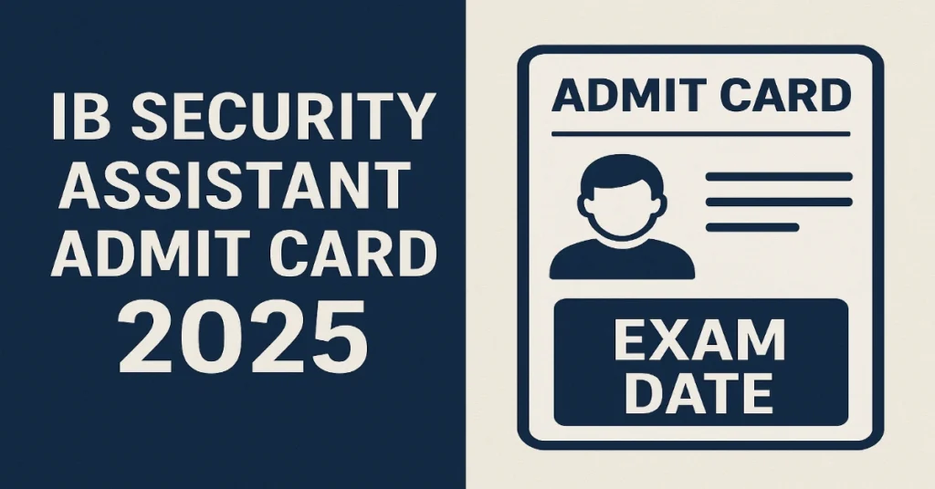 IB Security Assistant Admit Card 2025
